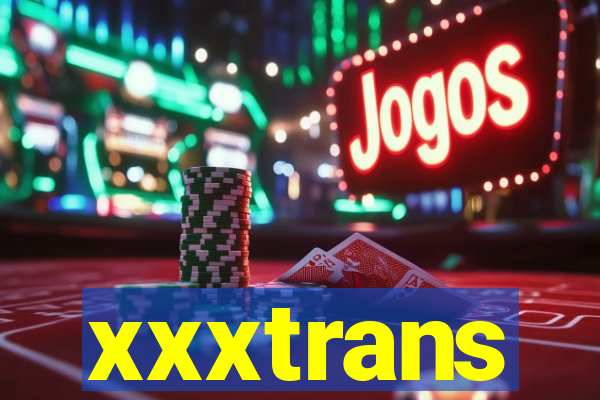 xxxtrans