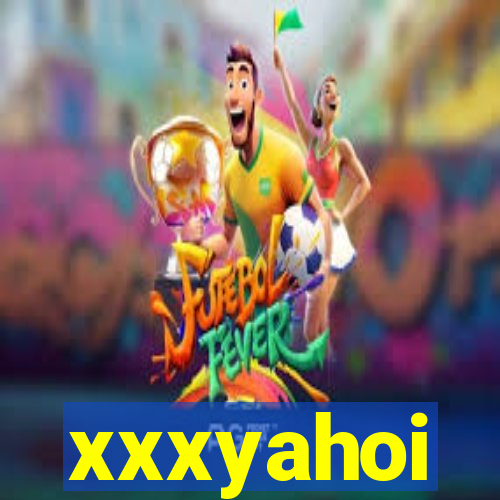 xxxyahoi