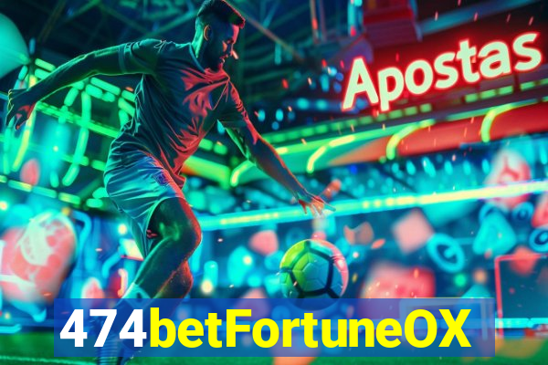 474betFortuneOX