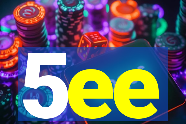 5ee