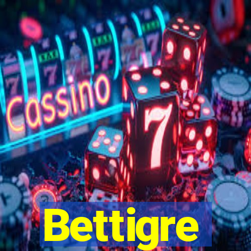 Bettigre