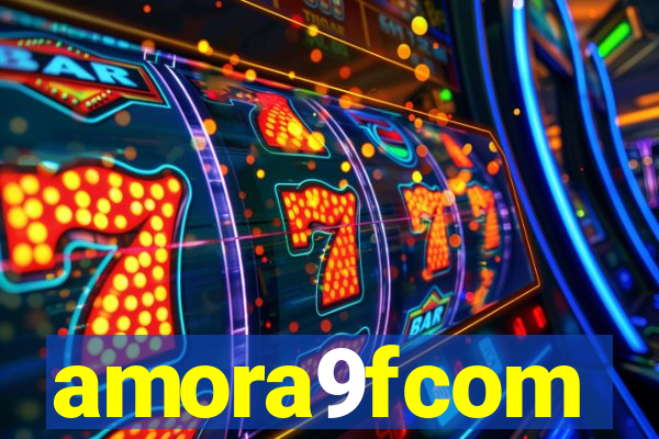 amora9fcom