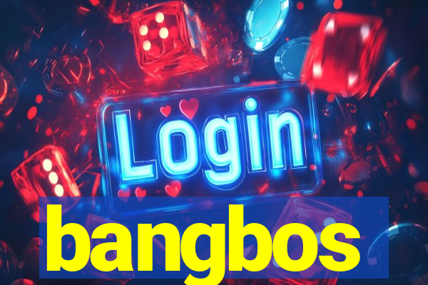 bangbos