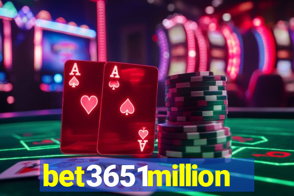 bet3651million