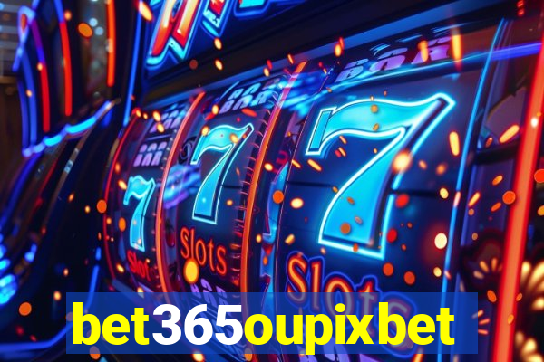 bet365oupixbet