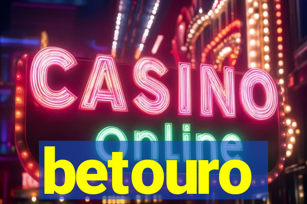 betouro