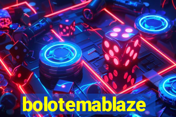 bolotemablaze