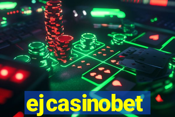 ejcasinobet