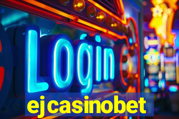 ejcasinobet