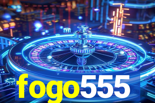 fogo555