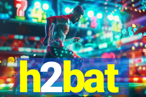 h2bat