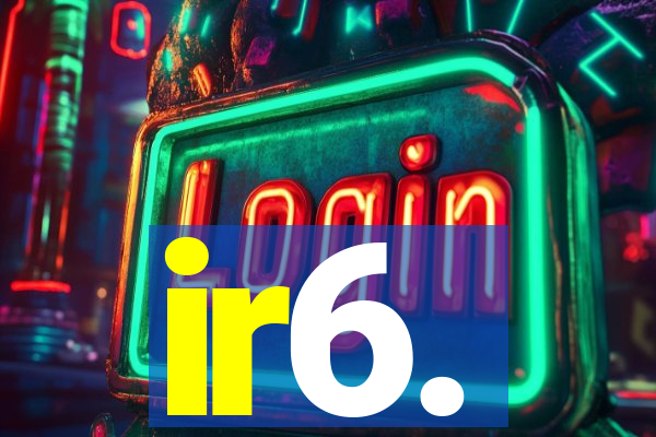 ir6.