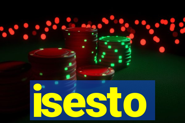 isesto