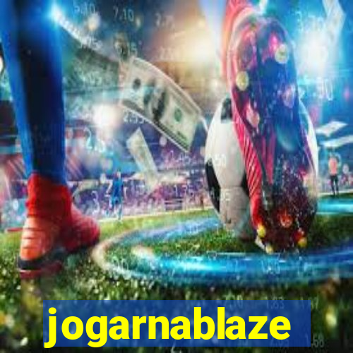 jogarnablaze