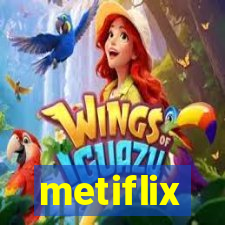 metiflix