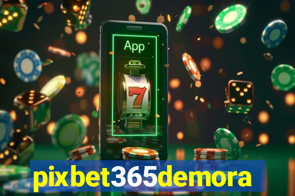 pixbet365demora