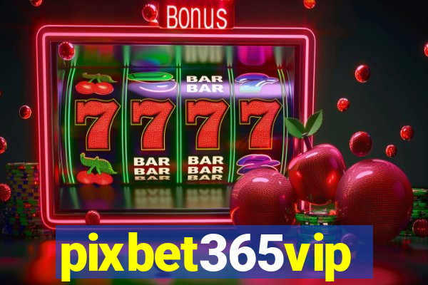 pixbet365vip