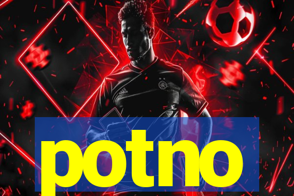 potno