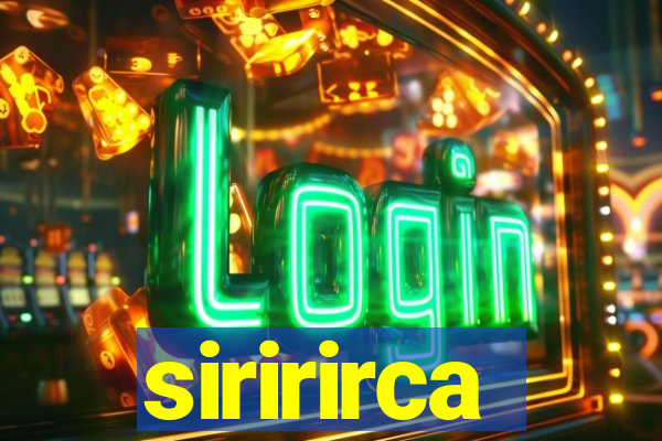 siririrca