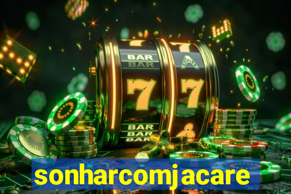 sonharcomjacare