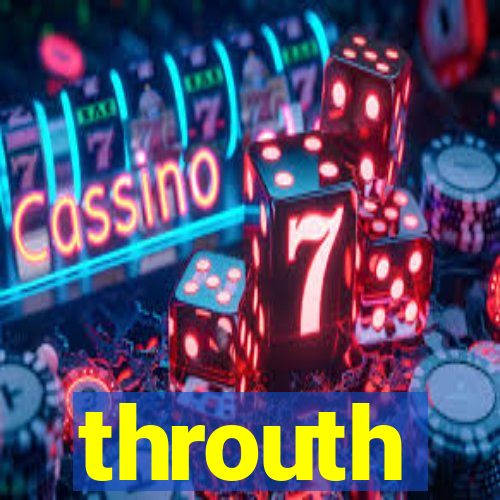 throuth