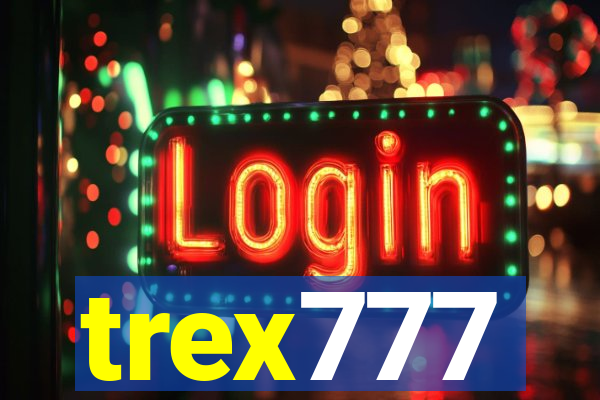 trex777