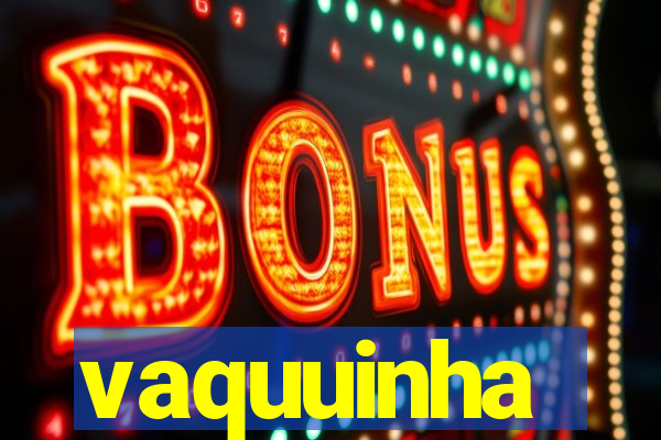 vaquuinha