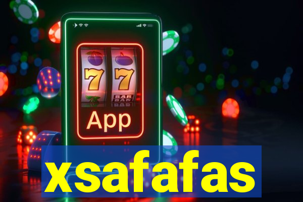 xsafafas